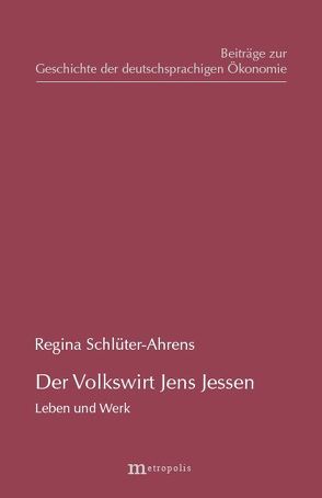Der Volkswirt Jens Jessen – Leben und Werk von Rieter,  Heinz, Schlüter-Ahrens,  Regina