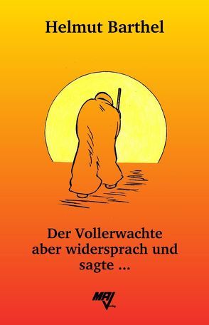 Der Vollerwachte aber widersprach und sagte … von Barthel,  Helmut