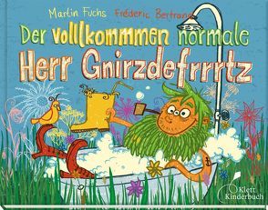 Der volllkommmen normale Herr Gnirzdefrrrtz von Bertrand,  Fréderic, Fuchs,  Martin