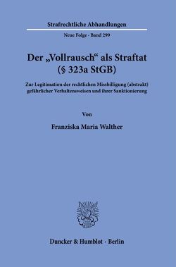 Der „Vollrausch“ als Straftat (§ 323a StGB). von Walther,  Franziska Maria