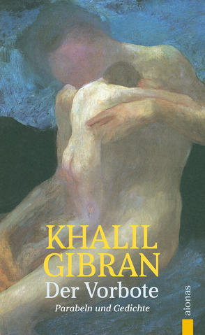Der Vorbote. Khalil Gibran. Gleichnisse, Parabeln und Gedichte von Gibran,  Khalil