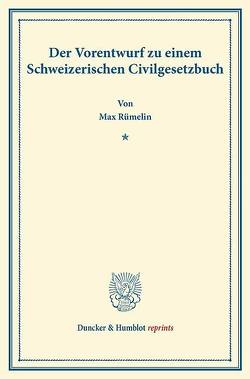 Der Vorentwurf zu einem Schweizerischen Civilgesetzbuch. von Rümelin,  Max