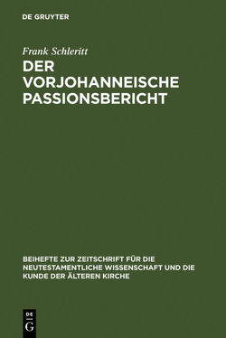 Der vorjohanneische Passionsbericht von Schleritt,  Frank