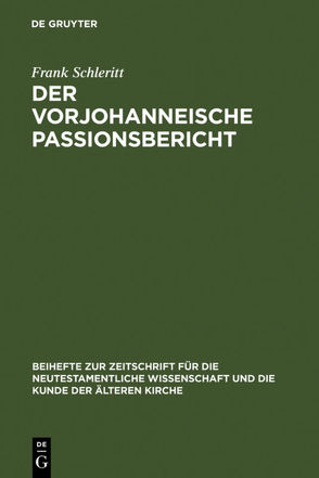 Der vorjohanneische Passionsbericht von Schleritt,  Frank