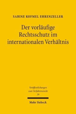 Der vorläufige Rechtsschutz im internationalen Verhältnis von Kofmel Ehrenzeller,  Sabine
