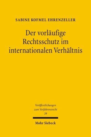 Der vorläufige Rechtsschutz im internationalen Verhältnis von Kofmel Ehrenzeller,  Sabine