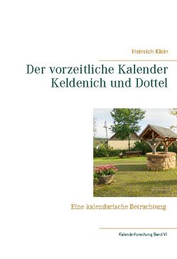Der vorzeitliche Kalender Keldenich und Dottel von Klein,  Heinrich