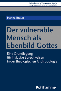 Der vulnerable Mensch als Ebenbild Gottes von Braun,  Hanna, Eurich,  Johannes, Lob-Hüdepohl,  Andreas