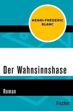 Der Wahnsinnshase von Blanc,  Henri-Frédéric, Denzler,  Claudia