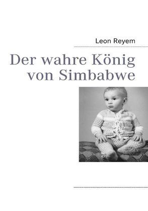 Der wahre König von Simbabwe von Reyem,  Leon