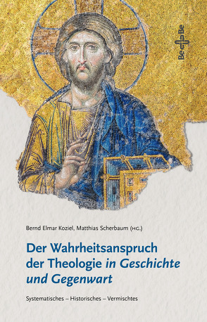 Der Wahrheitsanspruch der Theologie in Geschichte und Gegenwart von Koziel,  Bernd Elmar, Scherbaum,  Matthias
