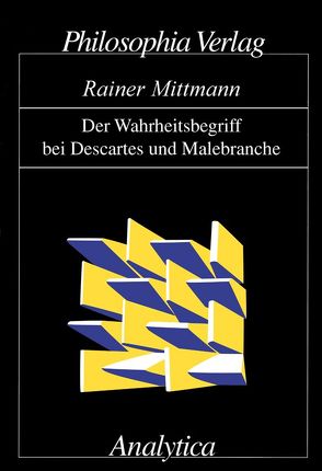Der Wahrheitsbegriff bei Descartes und Malebranche von Mittmann,  Rainer