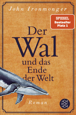 Der Wal und das Ende der Welt von Ironmonger,  John, Poets,  Maria, Schnettler,  Tobias