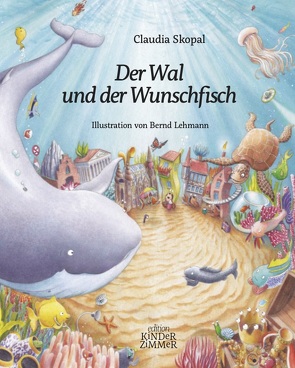 Der Wal und der Wunschfisch von Lehmann,  Bernd, Skopal,  Claudia
