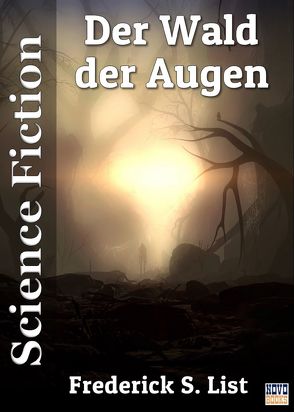 Der Wald der Augen von Lee-Altrichter,  Carola, List,  Frederick S., Wiebershausen,  Jan