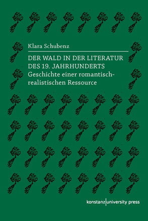Der Wald in der Literatur des 19. Jahrhunderts von Schubenz,  Klara