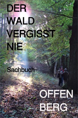 Der Wald vergisst nie von Offenberg,  Klaus