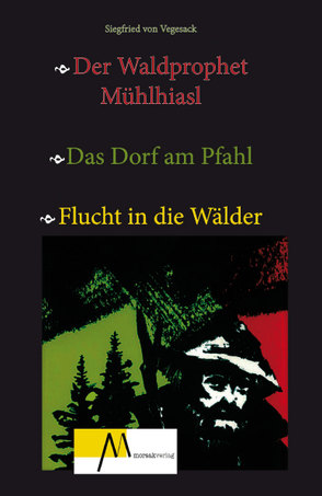 Der Waldprophet Mühlhiasl von von Vegesack,  Siegfried