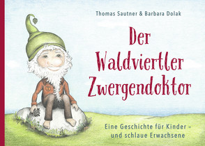 Der Waldviertler Zwergendoktor von Sautner,  Thomas