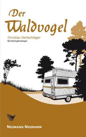 Der Waldvogel von Oehlschläger,  Christian