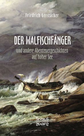 Der Walfischfänger von Gerstäcker,  Friedrich