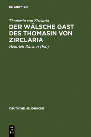 Der wälsche Gast des Thomasin von Zirclaria von Neumann,  Friedrich, Rückert,  Heinrich, Thomasin von Zirclaria