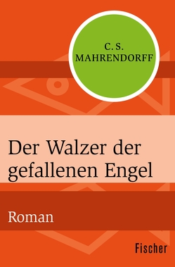 Der Walzer der gefallenen Engel von Mahrendorff,  C. S.
