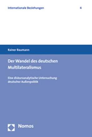 Der Wandel des deutschen Multilateralismus von Baumann,  Rainer