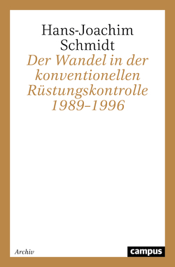 Der Wandel in der konventionellen Rüstungskontrolle 1989–1996 von Schmidt,  Hans-Joachim