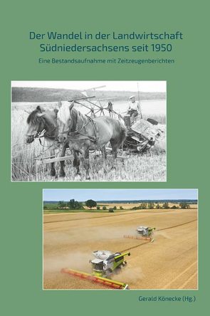 Der Wandel in der Landwirtschaft Südniedersachsens seit 1950 von Busse,  Gerd, Gehlken,  Bernd, Könecke,  Gerald, Matynkewicz,  Evelin, Pischke,  Gudrun, Sassenberg,  Jochem, Sieck,  Wolfgang