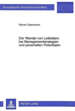 Der Wandel von Leitbildern bei Managementstrategien und personellen Potentialen von Ostermann,  Rainer