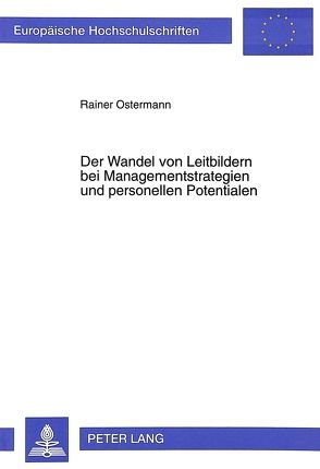 Der Wandel von Leitbildern bei Managementstrategien und personellen Potentialen von Ostermann,  Rainer