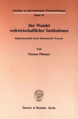 Der Wandel weltwirtschaftlicher Institutionen. von Plümper,  Thomas