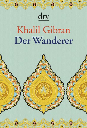 Der Wanderer von Bandini,  Ditte, Bandini,  Giovanni, Gibran,  Khalil