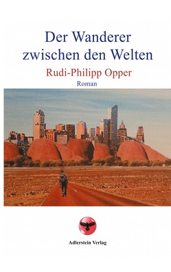 Der Wanderer zwischen den Welten von Rudi.Philipp,  Opper