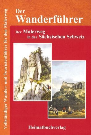 Der Wanderführer, Der Malerweg in der Sächsischen Schweiz von Bellmann,  Ferdinand, Bellmann,  Michael