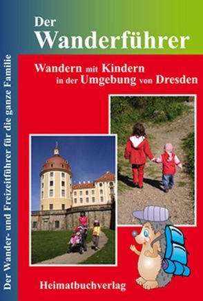 Der Wanderführer, Wandern mit Kindern in der Umgebung von Dresden von Bellmann,  Michael, Müller,  Daniela