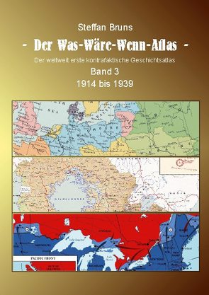 Der Was-Wäre-Wenn-Atlas – Band 3 – 1914 bis 1939 von Bruns,  Steffan
