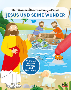 Der Wasser-Überraschungs-Pinsel – Jesus und seine Wunder von Carletti,  Emanuela, Müller,  Damaris