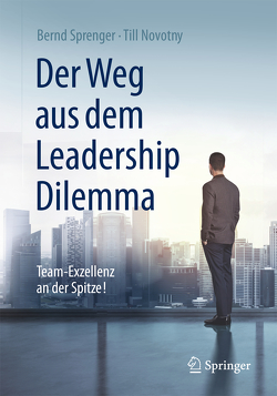 Der Weg aus dem Leadership Dilemma von Lay,  Martin, Novotny,  Till, Sprenger,  Bernd