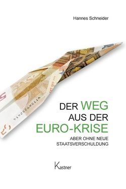 Der Weg aus der Euro-Krise von Kastner,  Dennis, Schneider,  Hannes