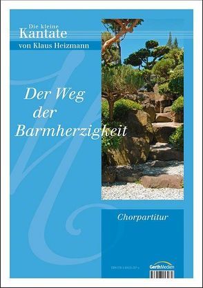 Der Weg der Barmherzigkeit (Chorpartitur)* von Heizmann,  Klaus