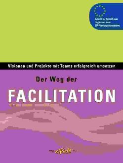 Der Weg der Facilitation von Hauszer,  Martin, Hauszer-Ortner,  Ursula, Stelzer,  Harald