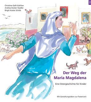 Der Weg der Maria Magdalena von Galli-Galliker,  Christine, Koster Schoeb,  Birgit, Koster Stadler,  Andrea