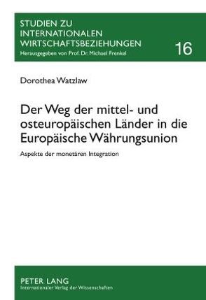 Der Weg der mittel- und osteuropäischen Länder in die Europäische Währungsunion von Watzlaw,  Dorothea