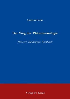 Der Weg der Phänomenologie von Becke,  Andreas