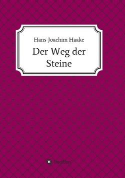 Der Weg der Steine von Haake,  Hans-Joachim