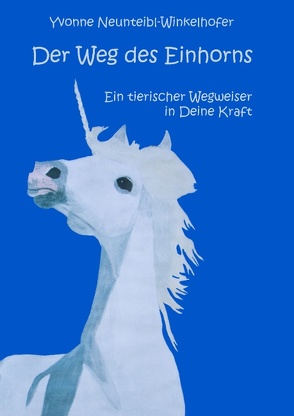 Der Weg des Einhorns von Neunteibl-Winkelhofer,  Yvonne