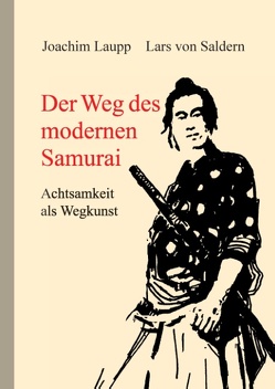 Der Weg des modernen Samurai von Laupp,  Joachim, von Saldern,  Lars