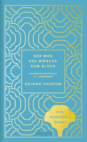 Der Weg des Mönchs zum Glück von Charpentier,  Annette, Thubten,  Gelong